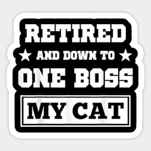 Funny Cat  Retired And Down O One Boss My Cat Sticker